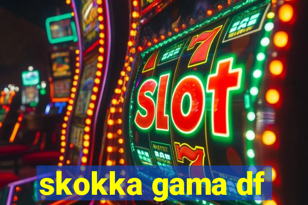 skokka gama df